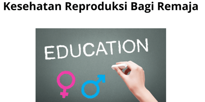 Pentingnya Informasi tentang Kesehatan Reproduksi Bagi Remaja Info Kesehatan Hari Ini Tentang Kesehatan Reproduksi
